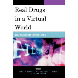 Real Drugs in a Virtual World: Drug Discourse and Community Online