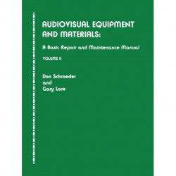 Audiovisual Equipment and Materials II: A Basic Repair and Maintenance Manual
