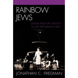Rainbow Jews: Jewish and Gay Identity in the Performing Arts