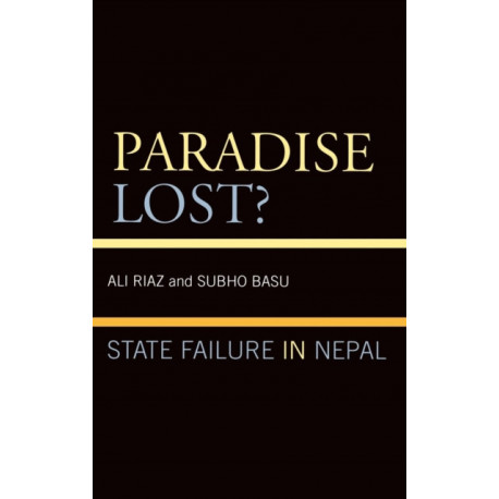 Paradise Lost?: State Failure in Nepal