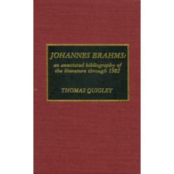 Johannes Brahms: An Annotated Bibliography of the Literature through 1982