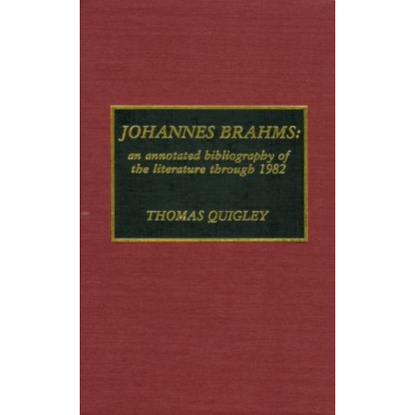 Johannes Brahms: An Annotated Bibliography of the Literature through 1982