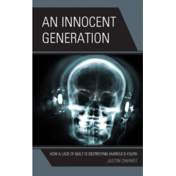 An Innocent Generation: How a Lack of Guilt is Destroying America's Youth