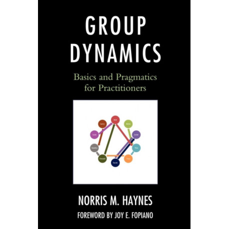 Group Dynamics: Basics and Pragmatics for Practitioners