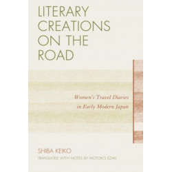 Literary Creations on the Road: Women's Travel Diaries in Early Modern Japan