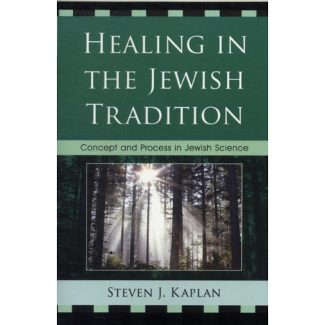 Healing in the Jewish Tradition: Concept and Process in Jewish Science