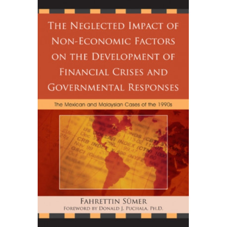 The Neglected Impact of Non-Economic Factors on the Development of Financial Crises and Governmental Responses: The Mexican and Malaysian Cases of the 1990s