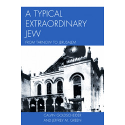 A Typical Extraordinary Jew: From Tarnow to Jerusalem