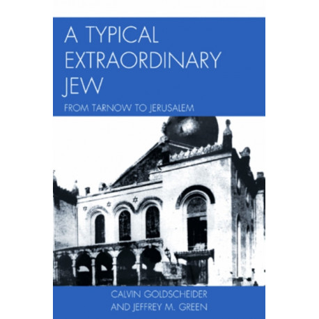 A Typical Extraordinary Jew: From Tarnow to Jerusalem
