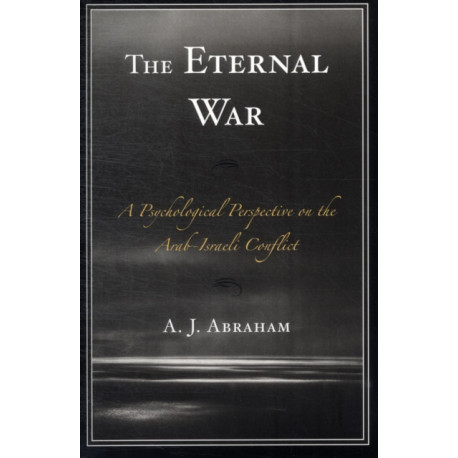 The Eternal War: A Psychological Perspective on the Arab-Israeli Conflict