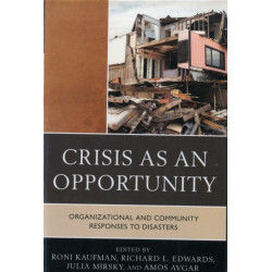 Crisis as an Opportunity: Organizational and Community Responses to Disasters