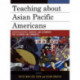 Teaching about Asian Pacific Americans: Effective Activities, Strategies, and Assignments for Classrooms and Communities