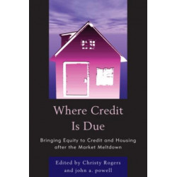 Where Credit is Due: Bringing Equity to Credit and Housing After the Market Meltdown