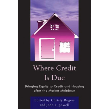 Where Credit is Due: Bringing Equity to Credit and Housing After the Market Meltdown