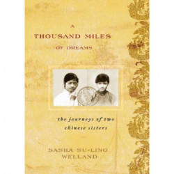 A Thousand Miles of Dreams: The Journeys of Two Chinese Sisters