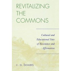 Revitalizing the Commons: Cultural and Educational Sites of Resistance and Affirmation