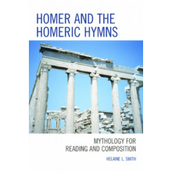 Homer and the Homeric Hymns: Mythology for Reading and Composition