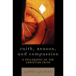 Faith, Reason, and Compassion: A Philosophy of the Christian Faith