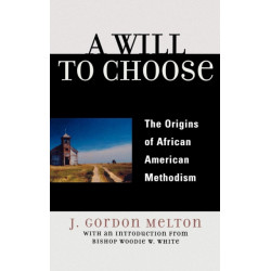 A Will to Choose: The Origins of African American Methodism