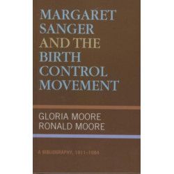 Margaret Sanger and the Birth Control Movement: A Bibliography, 1911-1984