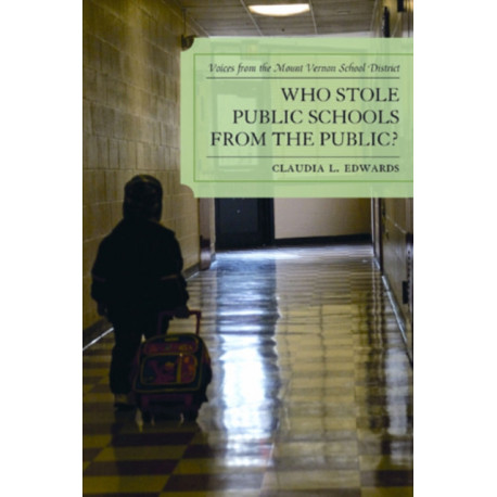 Who Stole Public Schools from the Public?: Voices from the Mount Vernon School District
