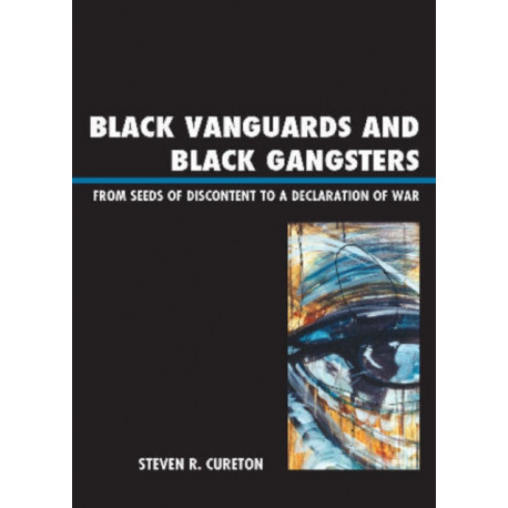 Black Vanguards and Black Gangsters: From Seeds of Discontent to a Declaration of War