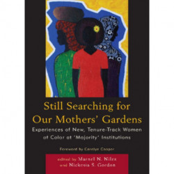 Still Searching For Our Mothers' Gardens: Experiences of New, Tenure-Track Women of Color at 'Majority' Institutions