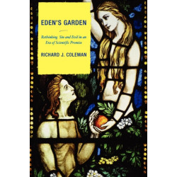 Eden's Garden: Rethinking Sin and Evil in an Era of Scientific Promise