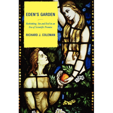 Eden's Garden: Rethinking Sin and Evil in an Era of Scientific Promise