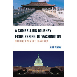 A Compelling Journey from Peking to Washington: Building a New Life in America