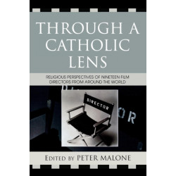 Through a Catholic Lens: Religious Perspectives of 19 Film Directors from Around the World