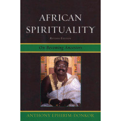African Spirituality: On Becoming Ancestors