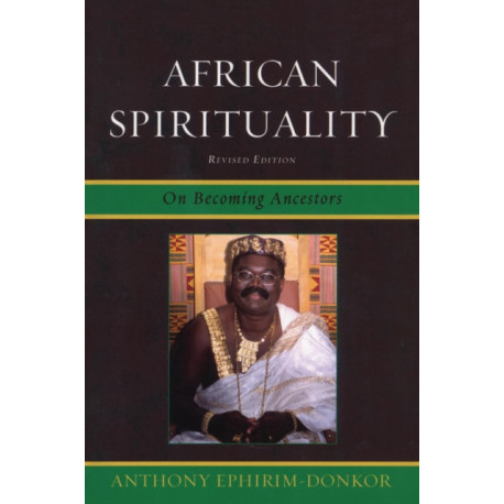 African Spirituality: On Becoming Ancestors
