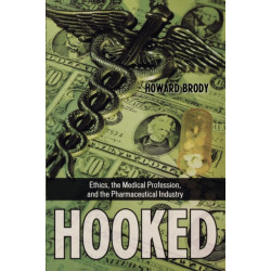 Hooked: Ethics, the Medical Profession, and the Pharmaceutical Industry