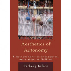The Aesthetics of Autonomy: Ricoeur and Sartre on Emancipation, Authenticity, and Selfhood