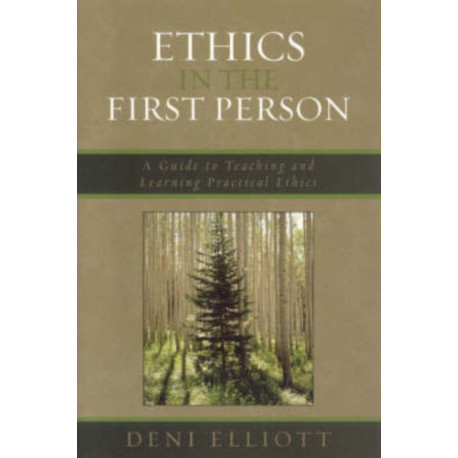 Ethics in the First Person: A Guide to Teaching and Learning Practical Ethics