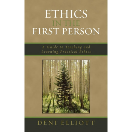 Ethics in the First Person: A Guide to Teaching and Learning Practical Ethics