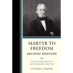 Martyr To Freedom: The Life and Death of Captain Daniel Drayton