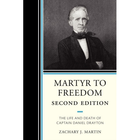 Martyr To Freedom: The Life and Death of Captain Daniel Drayton