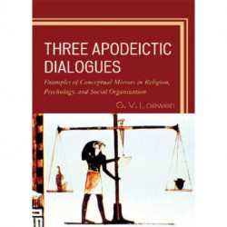 Three Apodeictic Dialogues: Examples of Conceptual Mirrors in Religion, Psychology, and Social Organization