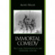 The Immortal Comedy: The Comic Phenomenon in Art, Literature, and Life