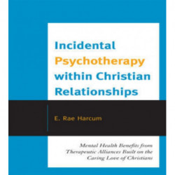 Incidental Psychotherapy within Christian Relationships: Mental Health Benefits from Therapeutic Alliances Built on the Caring Love of Christians