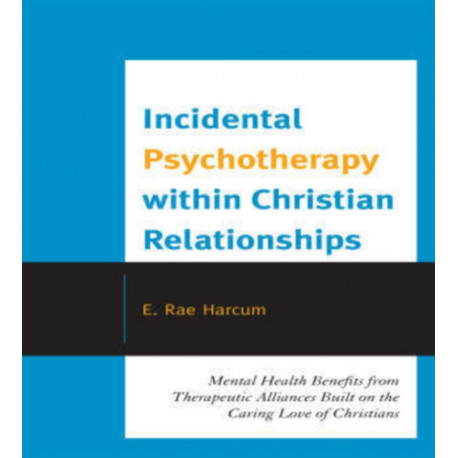 Incidental Psychotherapy within Christian Relationships: Mental Health Benefits from Therapeutic Alliances Built on the Caring Love of Christians