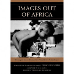 Images Out of Africa: The Virginia Garner Diaries of the Africa Motion Picture Project