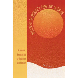 Reconceiving Women's Equality in China: A Critical Examination of Models of Sex Equality