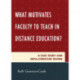 What Motivates Faculty to Teach in Distance Education?: A Case Study and Meta-Literature Review