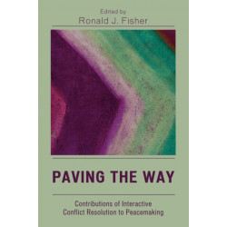Paving the Way: Contributions of Interactive Conflict Resolution to Peacemaking
