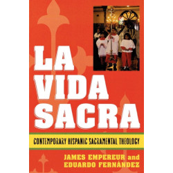 La Vida Sacra: Contemporary Hispanic Sacramental Theology