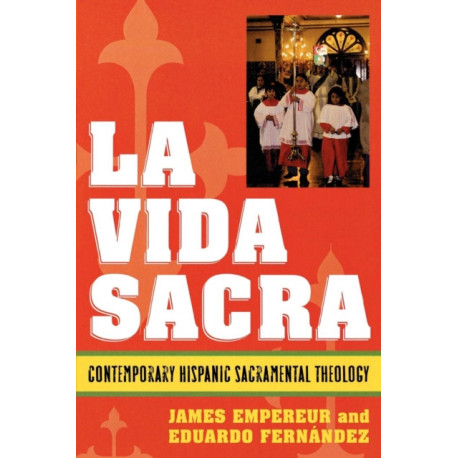 La Vida Sacra: Contemporary Hispanic Sacramental Theology