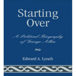 Starting Over: A Political Biography of George Allen
